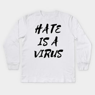 Hate is a Virus Kids Long Sleeve T-Shirt